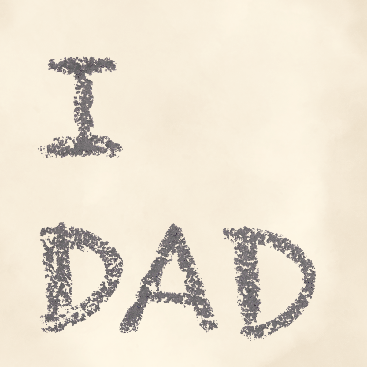 Text 'I (space for a heart) DAD' on a beige background